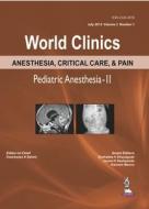 World Clinics Anesthesia, Critical Care & Pain: Pediatric Anesthesia-II di Dwarkadas K Baheti edito da Jaypee Brothers Medical Publishers Pvt Ltd