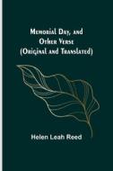 Memorial Day, and Other Verse (Original and Translated) di Helen Leah Reed edito da ALPHA ED