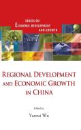 Regional Development and Economic Growth in China edito da World Scientific Publishing Company