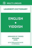 English-Yiddish Learner's Dictionary (Arranged By Themes, Beginner Level) di Linguis Multi Linguis edito da Independently Published