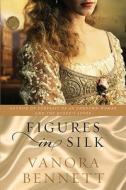 Figures in Silk di Vanora Bennett edito da William Morrow Paperbacks