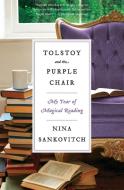 Tolstoy and the Purple Chair: My Year of Magical Reading di Nina Sankovitch edito da HARPERCOLLINS