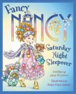 Fancy Nancy: Saturday Night Sleepover di Jane O'Connor edito da HARPERCOLLINS