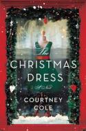 The Christmas Dress di Courtney Cole edito da HarperCollins