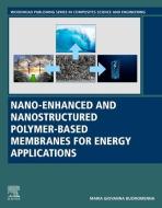 Nano-Enhanced and Nanostructured Polymer-Based Membranes for Energy and Applications di Maria Giovanna Buonomenna edito da WOODHEAD PUB