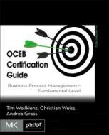 Oceb Certification Guide di Tim Weilkiens, Christian Weiss, Andrea Grass edito da Elsevier Science & Technology