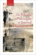 The Political Philosophy Of Internal Displacement edito da OUP OXFORD