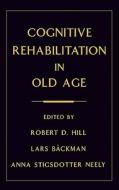 Cognitive Rehabilitation in Old Age edito da OXFORD UNIV PR