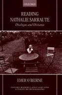 Reading Nathalie Sarraute: Dialogue and Distance di Emer O'Beirne edito da OXFORD UNIV PR