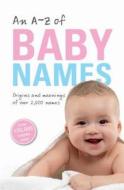 An A-Z of Baby Names di Patrick (University of the West of England) Hanks edito da Oxford University Press