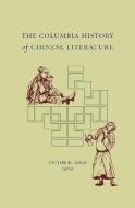The Columbia History of Chinese Literature di Victor H. Mair edito da Columbia University Press