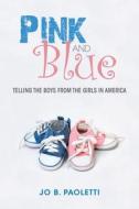 Pink and Blue di Jo Barraclough Paoletti edito da Indiana University Press