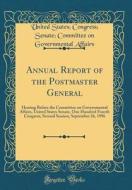 Annual Report of the Postmaster General: Hearing Before the Committee on Governmental Affairs, United States Senate, One Hundred Fourth Congress, Seco di United States Affairs edito da Forgotten Books