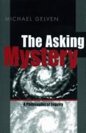 The Asking Mystery di Michael Gelven edito da Pennsylvania State University Press