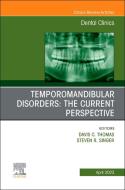 Temporomandibular Disorders: The Current Perspective, an Issue of Dental Clinics of North America: Volume 67-2 edito da ELSEVIER