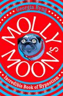Molly Moon's Incredible Book of Hypnotism di Georgia Byng edito da Pan Macmillan