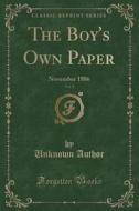 The Boy's Own Paper, Vol. 9: November 1886 (Classic Reprint) di Unknown Author edito da Forgotten Books
