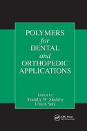 Polymers for Dental and Orthopedic Applications edito da Taylor & Francis Ltd