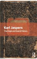 The Origin And Goal Of History di Karl Jaspers edito da Taylor & Francis Ltd