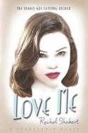 Love Me di Rachel Shukert edito da Delacorte Press