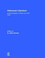 Holocaust Literature: An Encyclopedia of Writers and Their Work edito da ROUTLEDGE