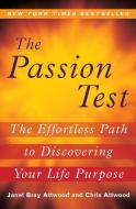 The Passion Test: The Effortless Path to Discovering Your Life Purpose di Janet Attwood, Chris Attwood edito da PLUME