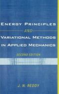 Energy Principles and Variational Methods in Applied Mechanics di J. N. Reddy edito da WILEY