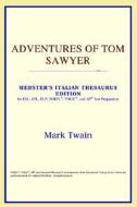 Adventures Of Tom Sawyer (webster's Italian Thesaurus Edition) di Icon Reference edito da Icon Health