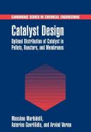 Catalyst Design di Massimo Morbidelli, Asterios Gavriilidis, Arvind Varma edito da Cambridge University Press