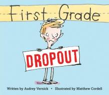 First Grade Dropout di Audrey Vernick edito da CLARION BOOKS