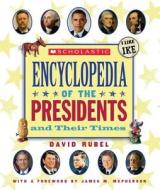 Scholastic Ency of the Presidents and Their Times (2012) di David Rubel edito da Scholastic Reference