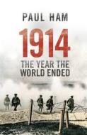 1914 The Year The World Ended di Paul Ham edito da Transworld Publishers Ltd