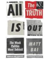 All the Truth Is Out: The Week Politics Went Tabloid di Matt Bai edito da Random House Audio Publishing Group