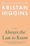Always the Last to Know di Kristan Higgins edito da BERKLEY BOOKS