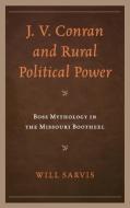 J.V. Conran and Rural Political Power di Will Sarvis edito da Lexington
