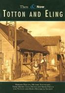 Totton and Eling Then and Now di Barbara Deacon edito da Pavilion Books