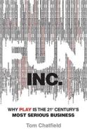 Fun Inc. di Tom Chatfield edito da Ebury Press