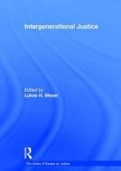 Intergenerational Justice di Lukas H. Meyer edito da Routledge