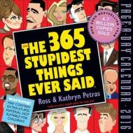 The 365 Stupidest Things Ever Said di Ross Petras, Kathryn Petras edito da Algonquin Books (division Of Workman)