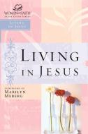 Living in Jesus di Richard Winter, Thomas Nelson Publishers, Marilyn Meberg edito da Thomas Nelson Publishers