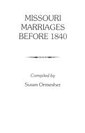 Missouri Marriages Before 1840 di Susan Ormesher, Ormesher edito da Clearfield