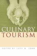 Culinary Tourism edito da University Press of Kentucky