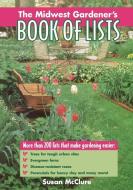 The Midwest Gardener's Book of Lists di Susan McClure edito da Taylor Trade Publishing
