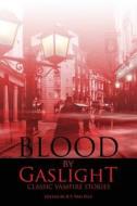 Blood by Gaslight: Classic Vampire Stories edito da PROMETHEAN PR