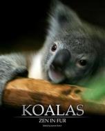 Koalas: Zen in Fur di Joanne Ehrich edito da Koala Jo Publishing
