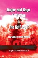 Anger and Rage Addiction & the Self-Pact di Stephen Rich Merriman edito da Four Rivers Press