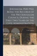 Jerusalem, 1920-1922, Being The Records Of The Pro-Jerusalem Council During The First Two Years Of The Civil Administration; edito da Legare Street Press