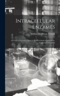 INTRACELLULAR ENZYMES : A COURSE OF LECT di HORACE MIDDL VERNON edito da LIGHTNING SOURCE UK LTD