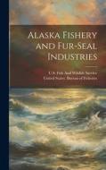 Alaska Fishery and Fur-Seal Industries edito da LEGARE STREET PR