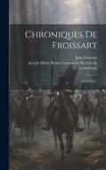 Chroniques De Froissart: 1339-1342... di Jean Froissart edito da LEGARE STREET PR